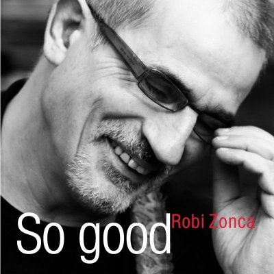 Robi Zonca - So Good ( 2010)